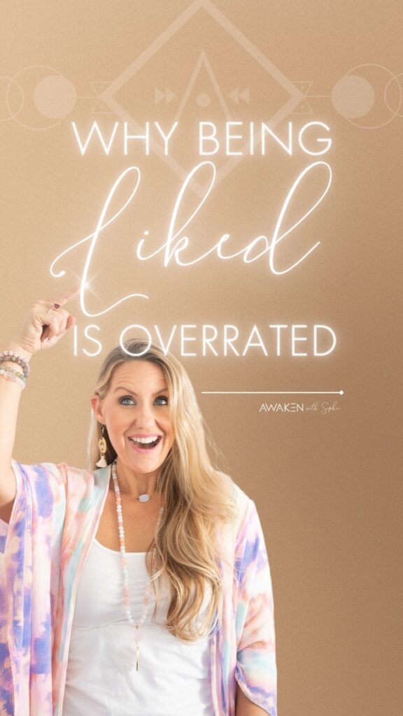 Why Being Liked is Overrated - Spiritual Coach Sophie Frabotta