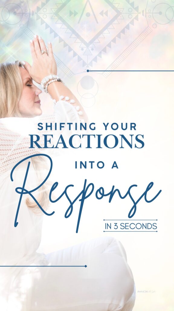 How to Shift Your (over) Reaction to a Response in 3 Seconds