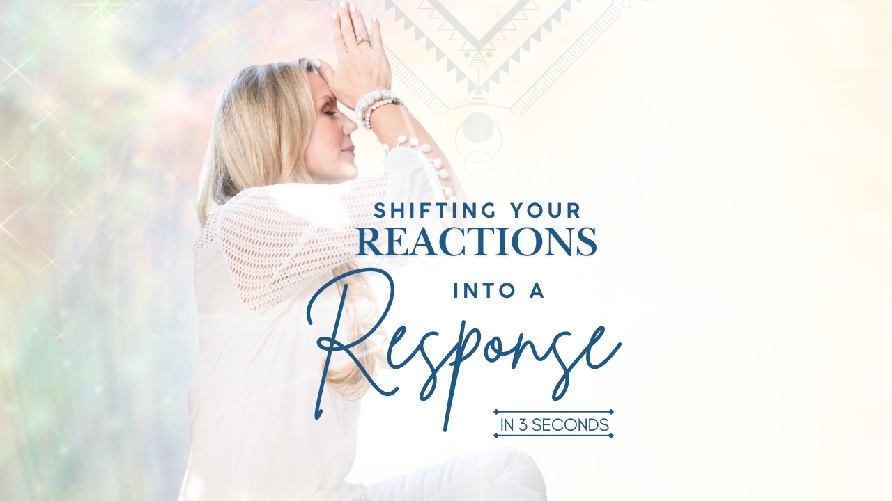 How to Shift Your (over) Reaction to a Response in 3 Seconds